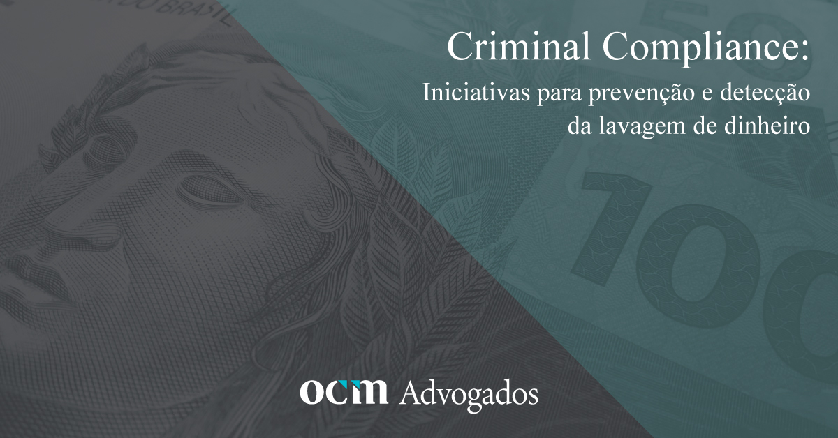 Criminal Compliance: iniciativas para prevenção e detecção da lavagem de dinheiro - OCM Advogados