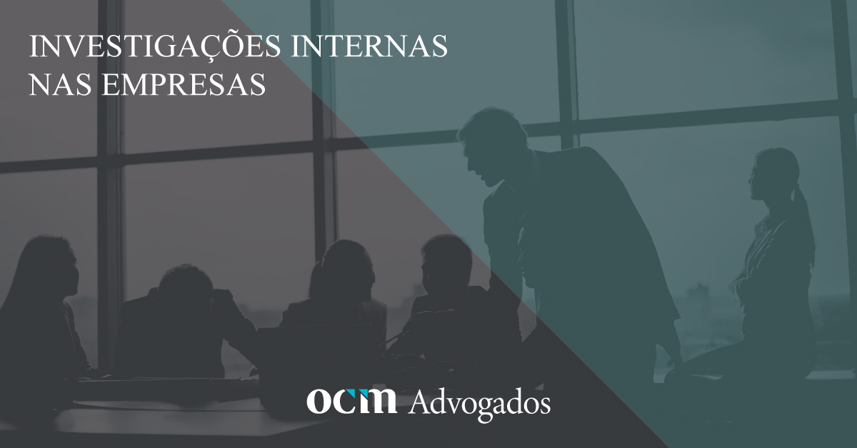 Investigações Internas nas empresas - OCM Advogados